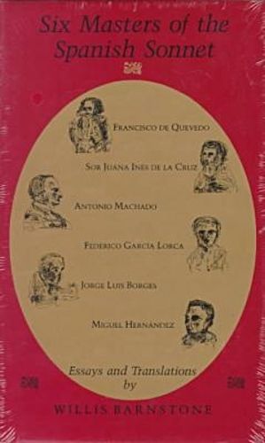 Cover image for Six Masters of the Spanish Sonnet: Essays and Translations