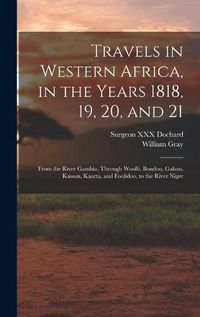 Cover image for Travels in Western Africa, in the Years 1818, 19, 20, and 21