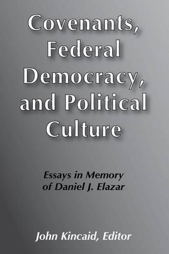 Cover image for Federalism, Democracy and the Political Culture: Essays in Memory of Daniel J.Elazar