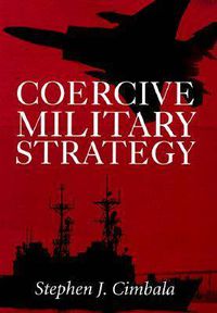 Cover image for Coercive Military Strategy