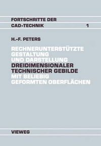 Cover image for Rechnerunterstutzte Gestaltung Und Darstellung Dreidimensionaler Technischer Gebilde Mit Beliebig Geformten Oberflachen: Ein Beitrag Zur Entwicklung Von Cad-Systemen