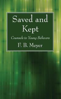 Cover image for Saved and Kept: Counsels to Young Believers