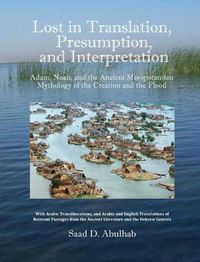 Cover image for Lost in Translation, Presumption, and Interpretation: Adam, Noah, and the Ancient Mesopotamian Mythology of the Creation and the Flood