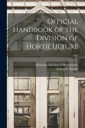 Cover image for Official Handbook of the Division of Horticulture; 1930