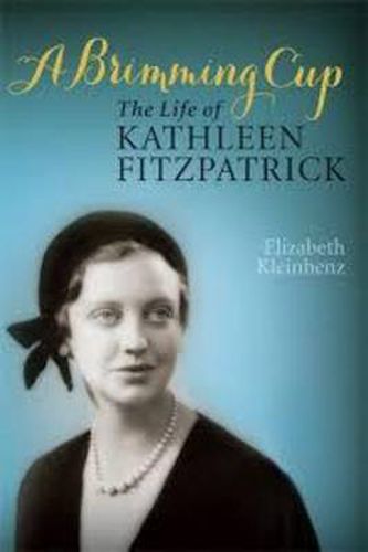 Cover image for A Brimming Cup: The Life of Kathleen Fitzpatrick