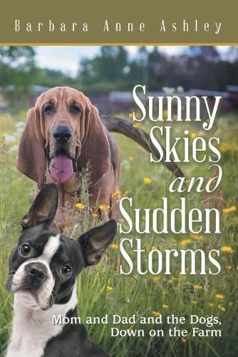 Cover image for Sunny Skies and Sudden Storms: Mom and Dad and the Dogs, Down on the Farm