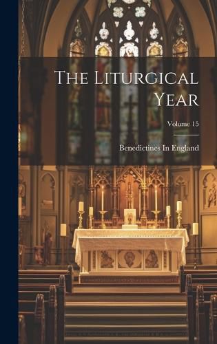Cover image for The Liturgical Year; Volume 15
