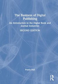 Cover image for The Business of Digital Publishing: An Introduction to the Digital Book and Journal Industries