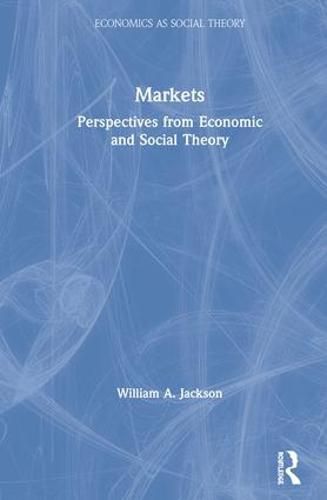 Cover image for Markets: Perspectives from Economic and Social Theory