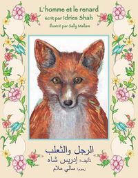 Cover image for The Man and the Fox: English-Arabic Edition