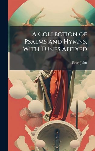 Cover image for A Collection of Psalms and Hymns, With Tunes Affixed