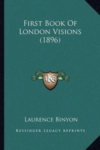 Cover image for First Book of London Visions (1896)