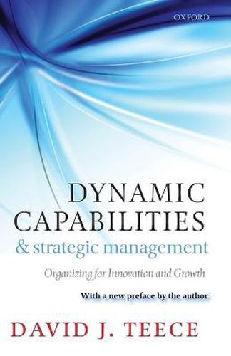 Cover image for Dynamic Capabilities and Strategic Management: Organizing for Innovation and Growth