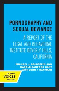 Cover image for Pornography and Sexual Deviance: A Report of the Legal and Behavioral Institute, Beverly Hills, California