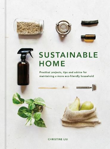 Cover image for Sustainable Home: Practical projects, tips and advice for maintaining a more eco-friendly household