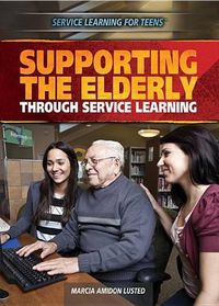 Cover image for Supporting the Elderly Through Service Learning