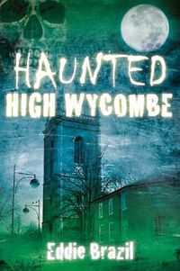 Cover image for Haunted High Wycombe