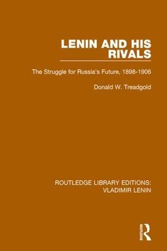 Cover image for Lenin and his Rivals: The Struggle for Russia's Future, 1898-1906