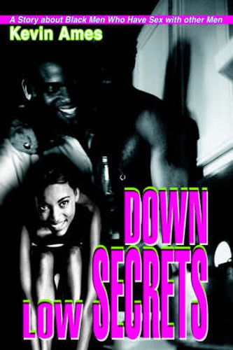 Cover image for Down Low Secrets: A Story About Black Men Who Have Sex with Other Men