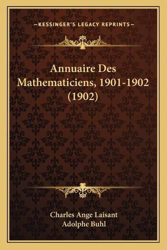 Cover image for Annuaire Des Mathematiciens, 1901-1902 (1902)