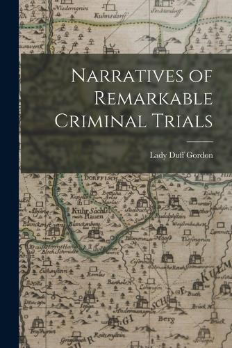 Narratives of Remarkable Criminal Trials