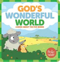 Cover image for God's Wonderful World: A Book about the Five Senses