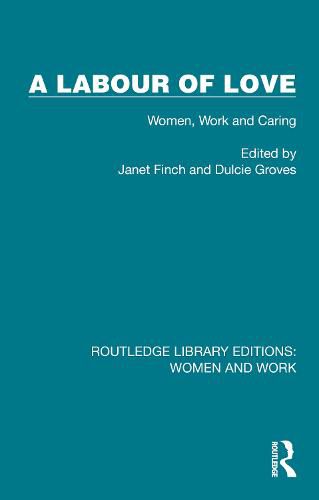 Cover image for A Labour of Love: Women, Work and Caring