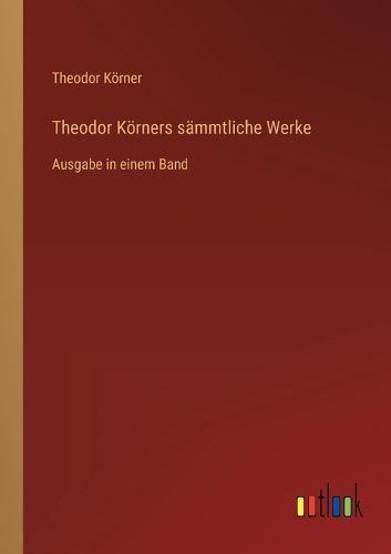 Cover image for Theodor Koerners saemmtliche Werke
