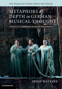 Cover image for Metaphors of Depth in German Musical Thought: From E. T. A. Hoffmann to Arnold Schoenberg