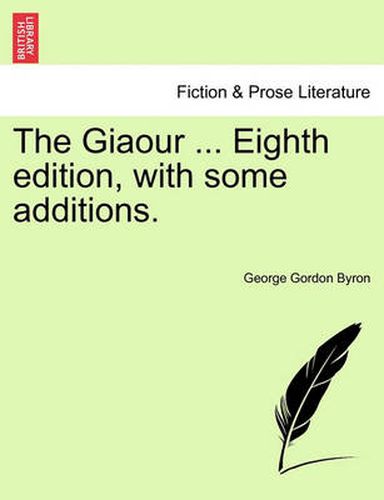 Cover image for The Giaour ... Eighth Edition, with Some Additions.