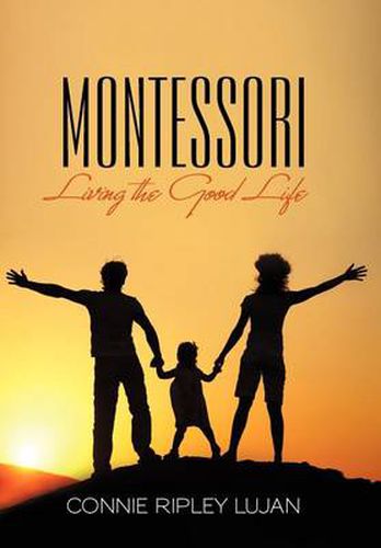 Cover image for Montessori: Living the Good Life