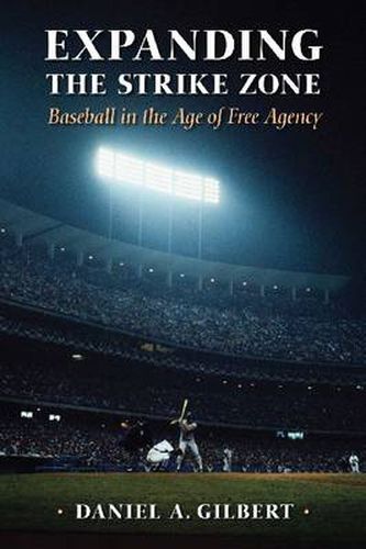 Cover image for Expanding the Strike Zone: Baseball in the Age of Free Agency