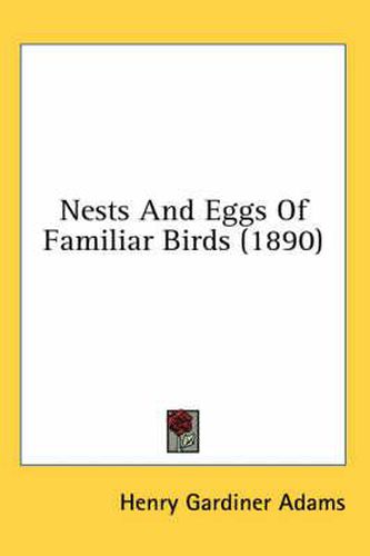 Nests and Eggs of Familiar Birds (1890)