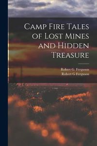Cover image for Camp Fire Tales of Lost Mines and Hidden Treasure