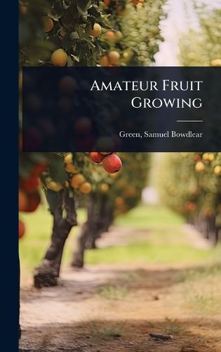 Cover image for Amateur Fruit Growing