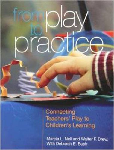 Cover image for From Play to Practice: Connecting Teachers' Play to Children's Learning