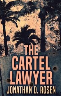 Cover image for The Cartel Lawyer: Large Print Hardcover Edition