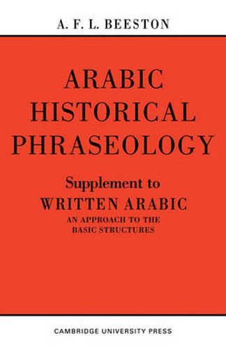 Cover image for Arabic Historical Phraseology: Supplement to Written Arabic. An Approach to the Basic Structures