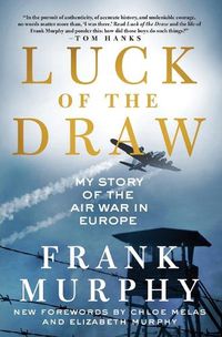 Cover image for Luck of the Draw: My Story of the Air War in Europe
