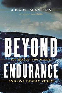 Cover image for Beyond Endurance: 300 Boats, 600 Miles, and One Deadly Storm