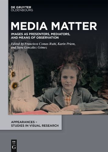 Cover image for Media Matter: Images as Presenters, Mediators, and Means of Observation