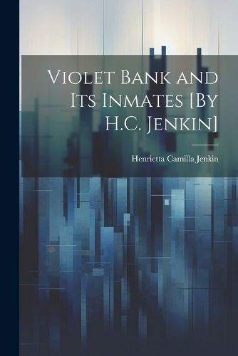 Cover image for Violet Bank and Its Inmates [By H.C. Jenkin]