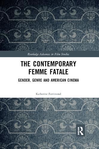 Cover image for The Contemporary Femme Fatale: Gender, Genre and American Cinema