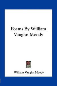 Cover image for Poems by William Vaughn Moody