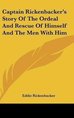 Cover image for Captain Rickenbacker's Story of the Ordeal and Rescue of Himself and the Men with Him