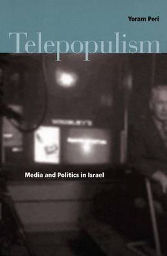 Cover image for Telepopulism: Media and Politics in Israel