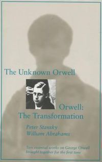 Cover image for The Unknown Orwell and Orwell: The Transformation: The Transformation