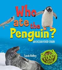 Cover image for Who Ate the Penguin? an Ocean Food Chain