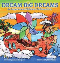 Cover image for Dream Big Dreams: An inspirational children's bedtime story