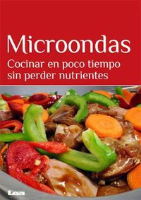 Cover image for Microondas: Cocinar En Poco Tiempo Sin Perder Nutrientes